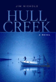 Title: Hull Creek: A Novel of the Maine Coast, Author: Jim Nichols