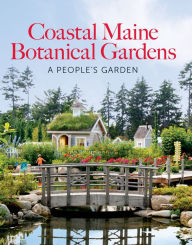 Title: The Coastal Maine Botanical Gardens, Author: William Cullina