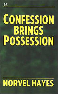 Title: Confession Brings Possession, Author: Norvel Hayes