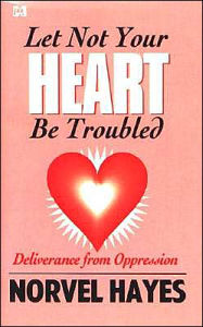 Title: Let Not Your Heart Be Troubled, Author: Norvel Hayes