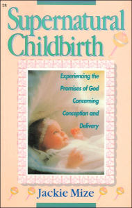 Title: Supernatural Childbirth, Author: Jackie Mize