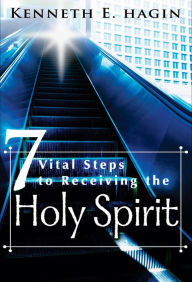 Title: Seven Vital Steps To Receiving The Holy Spirit, Author: Kenneth E Hagin