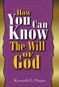 Title: How You Can Know Will of God, Author: Kenneth E Hagin
