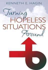 Title: Turning Hopeless Situations Around, Author: Kenneth E Hagin