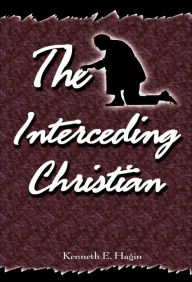 Title: The Interceding Christian, Author: Kenneth E Hagin