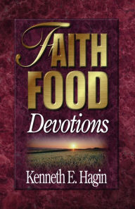 Title: Faith Food Devotions, Author: Kenneth E Hagin