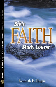 Title: Bible Faith Study Course, Author: Kenneth E Hagin