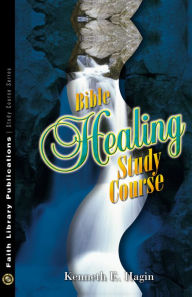 Title: Bible Healing Study Course, Author: Kenneth E Hagin