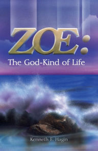 Title: ZOE: The God-Kind of Life, Author: Kenneth E Hagin