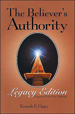 The Believer's Authority by Kenneth E. Hagin, Hardcover | Barnes & Noble®