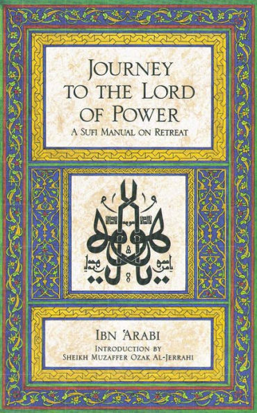 Journey to the Lord of Power: A Sufi Manual on Retreat