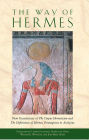 The Way of Hermes: New Translations of The Corpus Hermeticum and The Definitions of Hermes Trismegistus to Asclepius