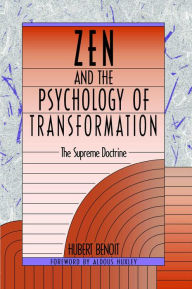 Title: Zen and the Psychology of Transformation: The Supreme Doctrine, Author: Hubert Benoit