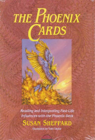 Title: The Phoenix Cards: Reading and Interpreting Past-Life Influences with the Phoenix Deck, Author: Susan Sheppard