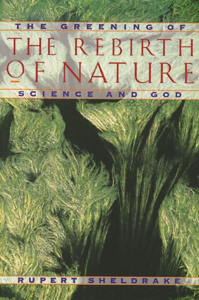 The Rebirth of Nature: Greening Science and God