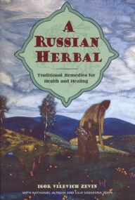 A Russian Herbal: Traditional Remedies for Health and Healing