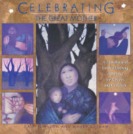 Title: Celebrating the Great Mother: A Handbook of Earth-Honoring Activities for Parents and Children, Author: Cait Johnson