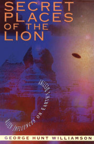 Title: Secret Places of the Lion: Alien Influences on Earth's Destiny, Author: George Hunt Williamson