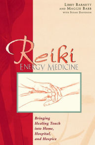 Title: Reiki Energy Medicine: Bringing Healing Touch into Home, Hospital, and Hospice, Author: Libby Barnett