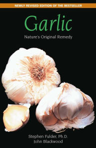 Title: Garlic: Nature's Original Remedy, Author: Stephen Fulder Ph.D.