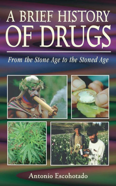 A Brief History of Drugs: From the Stone Age to Stoned
