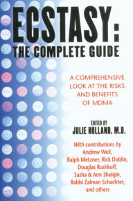 Title: Ecstasy: The Complete Guide: A Comprehensive Look at the Risks and Benefits of MDMA, Author: Julie Holland M.D.