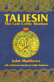 Title: Taliesin: The Last Celtic Shaman, Author: John Matthews