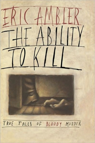 The Ability to Kill: True Tales of Bloody Murder