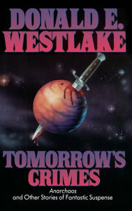 Title: Tomorrow's Crimes, Author: Donald E. Westlake