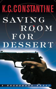 Title: Saving Room for Dessert (Rocksburg Series #17), Author: K. C. Constantine