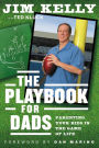 The Playbook for Dads: Parenting Your Kids in the Game of Life