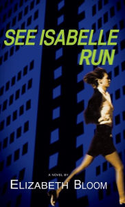 Title: See Isabelle Run, Author: Elizabeth Bloom