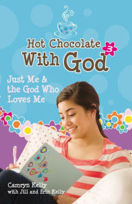 Title: Just Me and the God Who Loves Me (Hot Chocolate with God Series #3), Author: Camryn Kelly