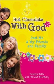 Title: Just Me and My Friends and Family (Hot Chocolate with God Series #2), Author: Camryn Kelly