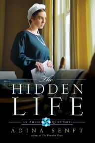 Title: The Hidden Life (Amish Quilt Series #2), Author: Adina Senft