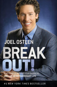 Title: Break Out!: 5 Keys to Go Beyond Your Barriers and Live an Extraordinary Life, Author: Joel Osteen