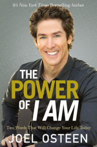 Title: The Power of I Am: Two Words That Will Change Your Life Today, Author: Joel Osteen