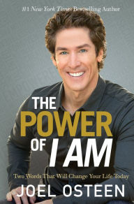 Title: The Power of I Am: Two Words That Will Change Your Life Today, Author: Joel Osteen