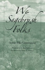 Title: We Sagebrush Folks, Author: Annie Pike Greenwood