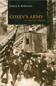 Title: Coxey's Army: An American Odyssey, Author: Carlos Arnaldo Schwantes