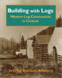 Building With Logs: Western Log Construction in Context