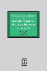 Title: A Genealogical Collection of South Carolina Wills and Records. ( Volume #1 ), Author: Pauline Young