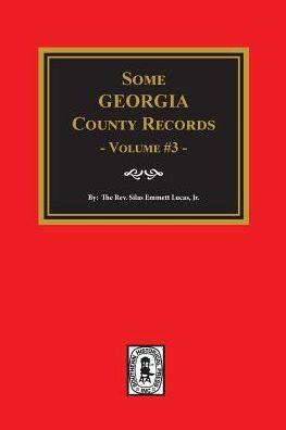 Some Georgia County Records, Volume 3.