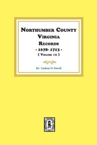 Title: Northumberland County, Virginia Records 1678-1713. (Vol. #1)., Author: Lindsay O Duvall
