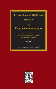Title: The History of Eastern Arkansas., Author: Goodspeed Publishing Company