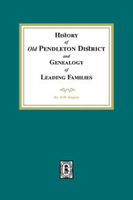 Title: History of (Old) Pendleton District and Genealogy of Leading Families, Author: R W Simpson