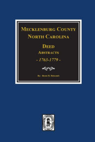 Title: Mecklenburg County, North Carolina Deed Abstracts, 1763-1779., Author: Brent Holcomb