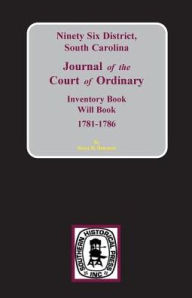Title: Ninety-Six District, South Carolina Journal of the Court of Ordinary, Author: Brent Holcomb
