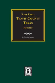 Title: Early Travis County, Texas Records, Author: Jane Summer