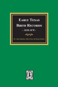 Title: Early Texas Birth Records, 1838-1878, Author: Alice Gracy
